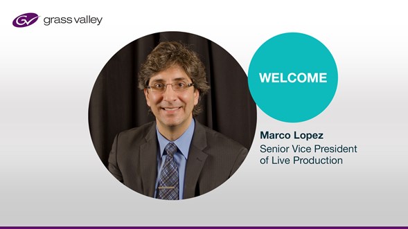 Press Release: Marco Lopez Rejoins Grass Valley to Drive Live Production Business to the Next Level